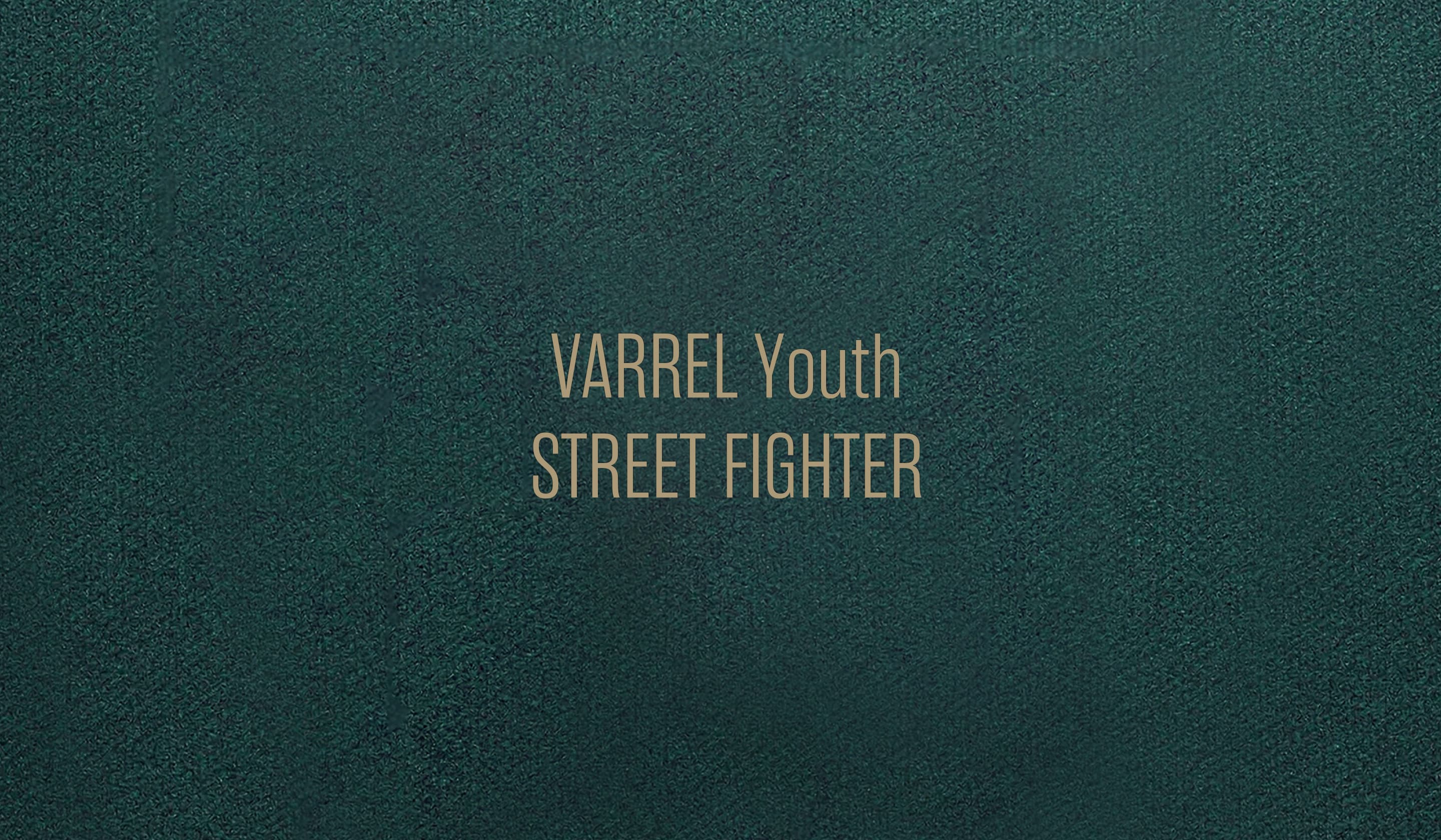 VARREL YOUTH STREET FIGHTER
