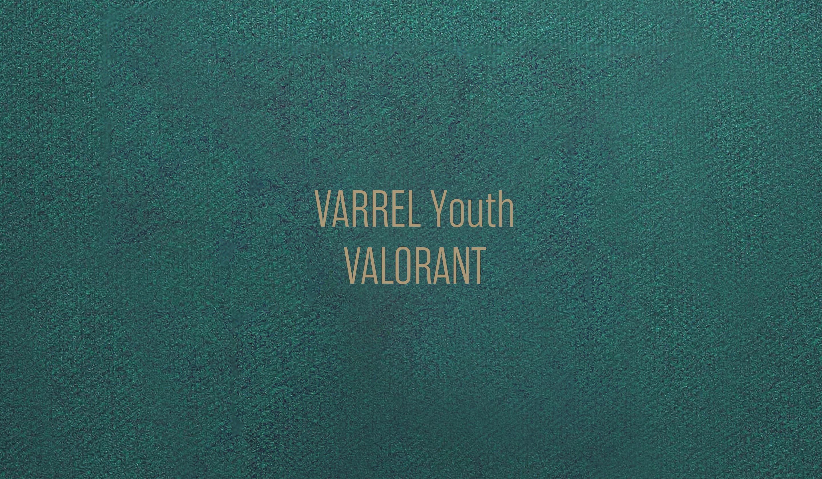 VARREL YOUTH VALORANT